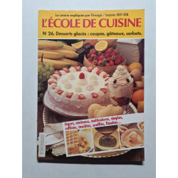 L'école de cuisine n°26. Desserts glacés : coupes gâteaux sorbets
