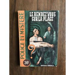 Police et mystere - LE RENDEZVOUS SUR LA PLACE