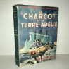 Pierre Dubard luc marie Bayle LE CHARCOT ET LA TERRE ADELIE Empire