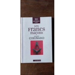 Sophie Coignard 100 questions sur Les Francs maçons La boétie
