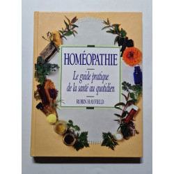 Homéopathie : Le guide pratique de la santé au quotidien