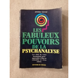 Les fabuleux pouvoirs de la psychanalyse : les clefs de votre...