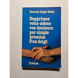 Supprimez vous-même vos douleurs par simple pression d'un doigt