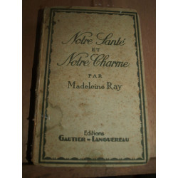 Madeleine ray Notre santé et Notre charme