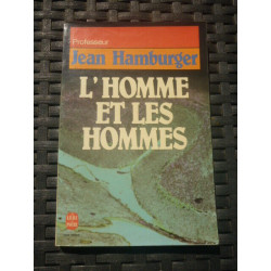 pr jean hamburger L'homme et les hommes