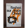 François chalet Flashes sur jésus christ Collection a pleine vie