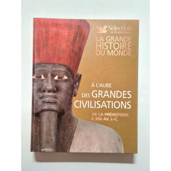 La grande histoire du monde : à l'aube des grandes civilisations