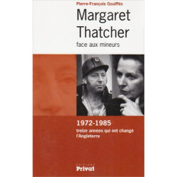 Margaret Thatcher face aux mineurs : 1972-1985 treize années qui...