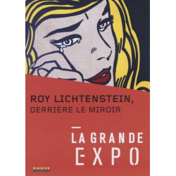 La Grande Expo - N°1 : Roy Lichtenstein - Derrière le miroir