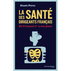 La santé des dirigeants français : De François 1er à nos jours