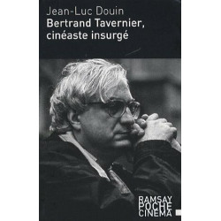 Bertrand Tavernier cinéaste insurgé