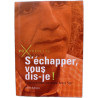 S'échapper vous dis-je