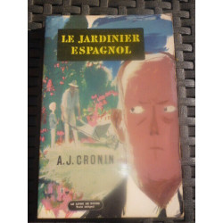 a j cronin LE JARDINIER ESPAGNOL LE livre de poche