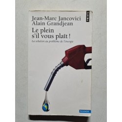 Le plein s'il vous plaît ! : La solution au problème de l'énergie...