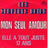 Mon Seul Amour / Elle A Tout Juste 17 Ans
