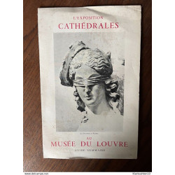 L'exposition Cathédrales. Au musée du Louvre. Guide Sommaire
