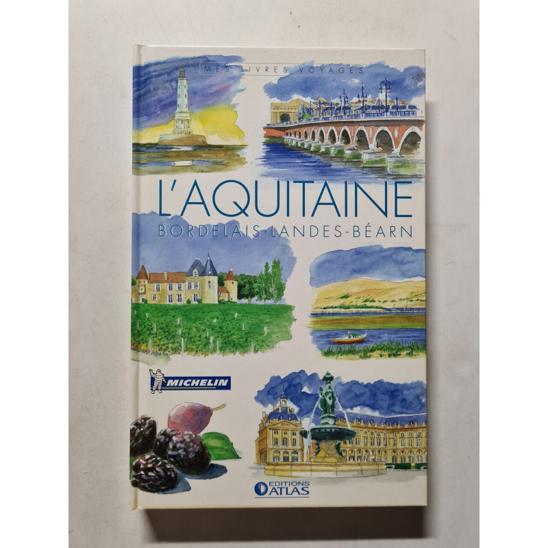L'Aquitaine : Bordelais Landes Béarn