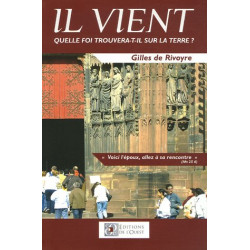 Il vient : Quelle foi trouvera-t-il sur la terre