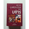 Petit Larousse des vins: Connaître choisir déguster