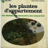 Choisir... connaitre... conserver... - les plantes d'appartement