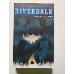 Riverdale - Get out of town (2e roman officiel dérivé de la série...