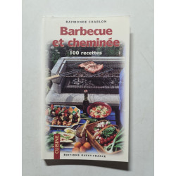 Barbecue Et Cheminee. 100 Recettes