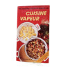 Cuisine vapeur . 100 recettes saines et legeres