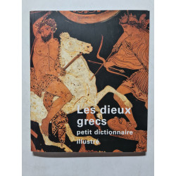 LES DIEUX GRECS: PETIT DICTIONNAIRE ILLUSTRE