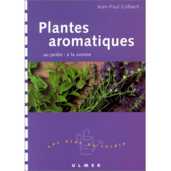 Plantes aromatiques : Au jardin - A la cuisine