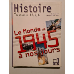 Histoire. Terminales L ES S. Le monde de 1945 à nos jours. Manuel...