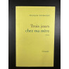 Trois jours chez ma mère - Prix Goncourt 2005