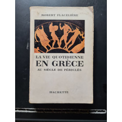 La vie quotidienne en Grèce au siècle de Péliclès