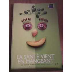 La Santé vient en mangeant le guide alimentaire pour tous