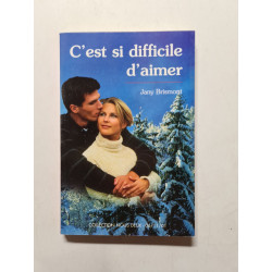 C'est si difficile d'aimer