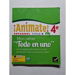 Animate! - Espagnol: Mon cahier Todo en uno 4e Cycle 4