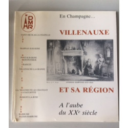 En Champagne... VILLENAUXE ET SA REGION - A L'AUBE DU XXe sIècle