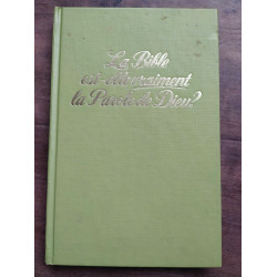 La Bible est elle vraiment La Parole de dieu