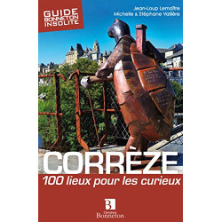 Corrèze : 100 lieux pour les curieux