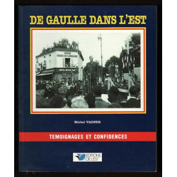Vagner DE GAULLE DANS L'EST Temoignages Confidences