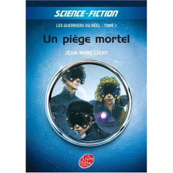 Les guerriers du réel : Tome 1 Un piège mortel