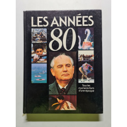LES ANNEES 80 tous les moments forts d'une époque