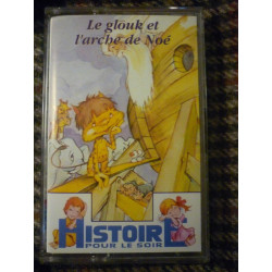 Le Glouk et l'arche de Noé-Histoire pour Le soir cassette Audio-K7