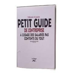 Petit guide de l'entreprise à l'usage des salaries pas contents du...