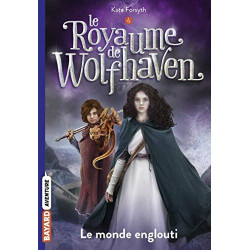 Le Royaume de Wolfhaven Tome 04: Le monde englouti