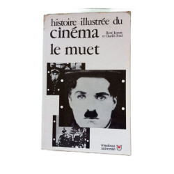 Histoire illustrée du cinema 1/ le cinema muet