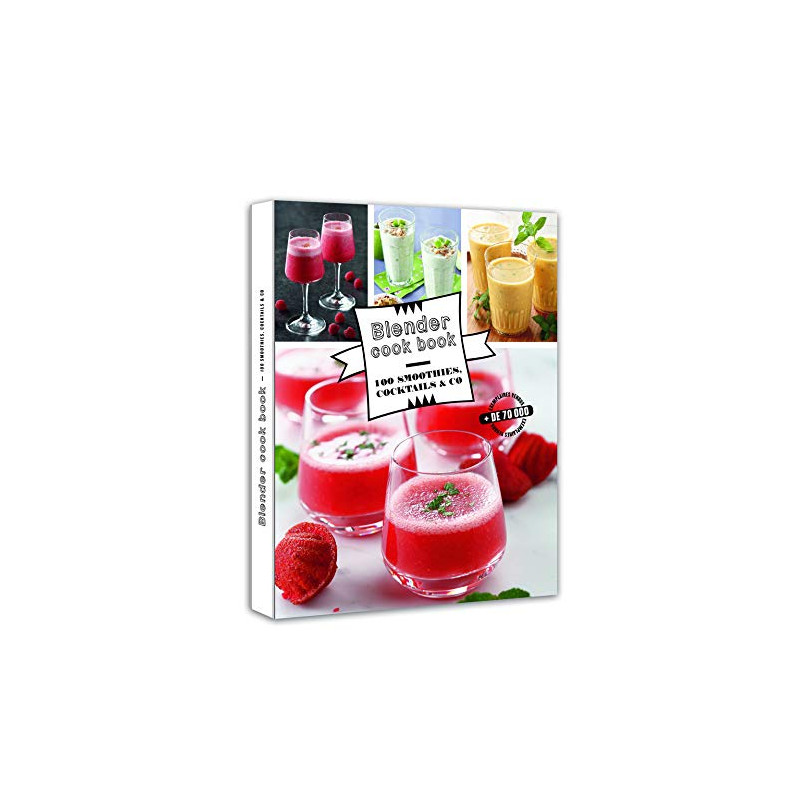 Blender cook book - 100 smoothies cocktails et co