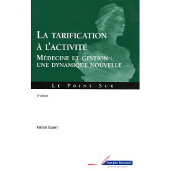 La tarification à l'activité : Médecine et gestion : une dynamique...