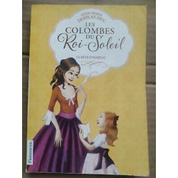 anne marie desplat duc Les Colombes du roi soleil t 5 le Rêve...