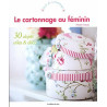 Le cartonnage au féminin : 30 objets utiles et déco