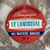 Fromage fabriqué rn Champagne - Le Landrival